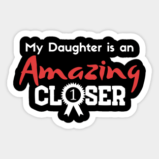 My Daughter is an Amazing Closer Sticker